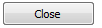 18. Click Close Buttons