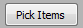 7. or Pick Items