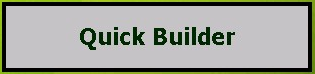 7. Quick Builder